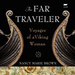 The Far Traveler : Voyages of a Viking Woman cover image