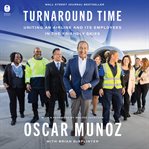 Turnaround Time : Uniting an Airline and Its Employees in the Friendly Skies cover image