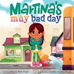Martina's Muy Bad Day : Bilingual Spanish-English cover image
