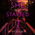She Started It : A Novel cover image