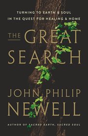 The Great Search : Turning to Earth and Soul in the Quest for Healing and Home cover image