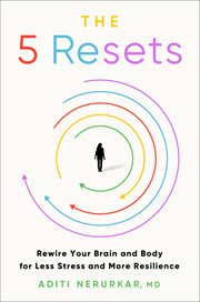 The 5 Resets : The Science to Rewire Your Brain and Body for Less Stress and More Resilience cover image