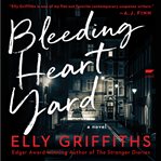 Bleeding Heart Yard : A Novel