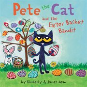 Pete the Cat and the Easter Basket Bandit : Pete the Cat (HarperCollins) cover image