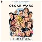 Oscar Wars : A History of Hollywood in Gold, Sweat, and Tears cover image