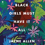 Black Girls Must Have It All : Black Girls Must Die Exhausted cover image