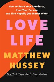 Love Life : How to Raise Your Standards, Find Your Person, and Live Happily (No Matter What) cover image