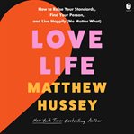 Love Life : How to Raise Your Standards, Find Your Person, and Live Happily (No Matter What) cover image
