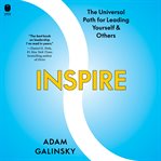 Inspire : The Universal Path to Transforming Yourself and Leading Others cover image