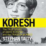Koresh : The True Story of David Koresh and the Tragedy at Waco cover image