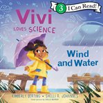 Vivi Loves Science: Wind and Water : Wind and Water cover image