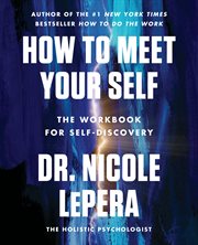 How to Meet Your Self : The Workbook for Self-Discovery cover image