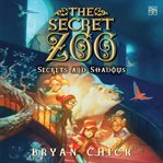 Secrets and Shadows : Secret Zoo cover image