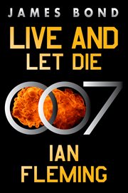Live and Let Die : A Novel. James Bond (Fleming) cover image