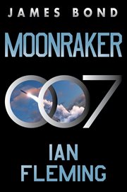 Moonraker : A Novel. James Bond (Fleming) cover image