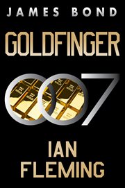 Goldfinger : A Novel. James Bond (Fleming) cover image