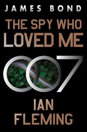The Spy Who Loved Me : A Novel. James Bond (Fleming) cover image