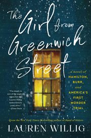 The Girl From Greenwich Street : A Novel of Hamilton, Burr, and America's First Murder Trial cover image