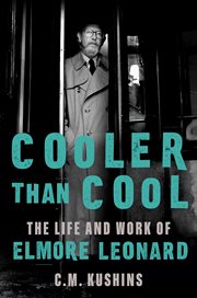 Cooler Than Cool : The Life and Work of Elmore Leonard cover image
