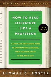 How to Read Literature Like a Professor 3E : A Lively and Entertaining Guide to Reading Between the Lines cover image
