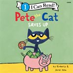 Pete the Cat Saves Up : Pete the Cat cover image