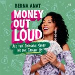 Money Out Loud : All the Financial Stuff No One Taught Us cover image