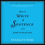 How to Write a Sentence : And How to Read One cover image