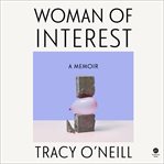 Woman of Interest : A Memoir cover image