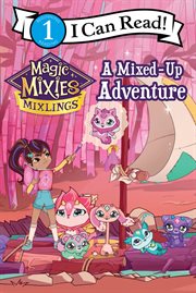 Magic Mixies : A Mixed-Up Adventure. I Can Read: Level 1 cover image