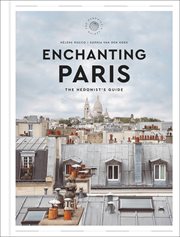 Enchanting Paris : The Hedonist's Guide. Hedonist Guide cover image