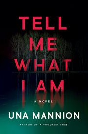 Tell Me What I Am : A Novel cover image