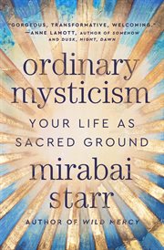 Ordinary Mysticism : Your Life as Holy Ground cover image