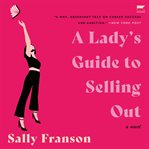 A Lady's Guide to Selling Out : A Novel cover image