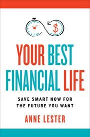 Your Best Financial Life : Save Smart Now for the Future You Want cover image