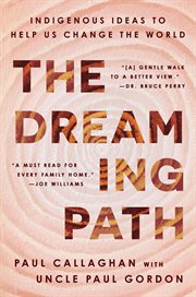 The Dreaming Path : Indigenous Thinking to Change Your Life cover image