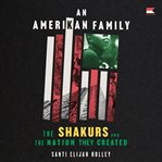 An Amerikan Family : The Shakurs and the Nation They Created cover image