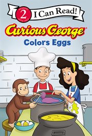 Curious George Colors Eggs : I Can Read: Level 2 cover image