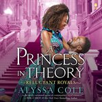 A Princess in Theory : Reluctant Royals cover image