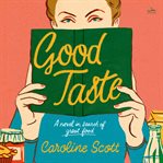 Good Taste : A Novel cover image