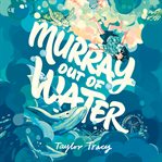 Murray Out of Water cover image
