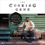 The Cooking Gene : A Journey Through African American Culinary History in the Old South cover image