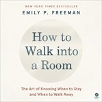 How to Walk into a Room : Discernment for Your Next Right Thing cover image