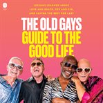 The Old Gays Guide to the Good Life cover image