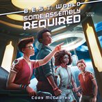 Some Assembly Required : B.E.S.T. World cover image