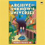 Archive of Unknown Universes cover image