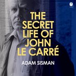 The Secret Life of John le Carre cover image