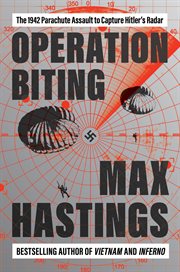 Operation Biting : The 1942 Parachute Assault to Capture Hitler's Radar cover image