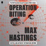 Operation Biting : The 1942 Parachute Assault to Capture Hitler's Radar cover image