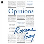 Opinions : A Decade of Arguments, Criticism, and Minding Other People's Business cover image