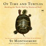 Of Time and Turtles : Mending a Stalled and Broken World, Shell by Shattered Shell cover image